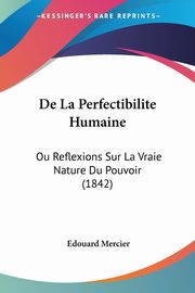 De La Perfectibilite Humaine, Mercier Edouard