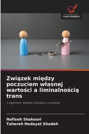 ksiazka tytu: Zwizek midzy poczuciem wasnej wartoci a liminalnoci trans autor: Shakouri Nafiseh