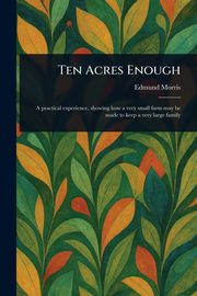 Ten Acres Enough, Morris Edmund