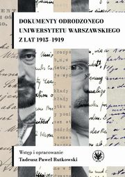 Dokumenty odrodzonego Uniwersytetu Warszawskiego z lat 1915-1919, 