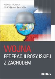 ksiazka tytu: Wojna Federacji Rosyjskiej z Zachodem autor: 