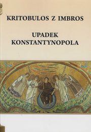 ksiazka tytu: Upadek Konstantynopola autor: Kritobulos z Imbros