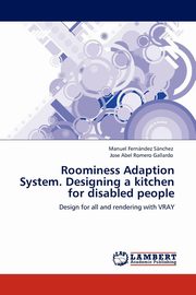 ksiazka tytu: Roominess Adaption System. Designing a Kitchen for Disabled People autor: Fern Ndez S. Nchez Manuel