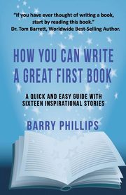 How You Can Write A Great  First Book, Phillips Barry