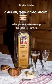Sasha, pour one more!, Schulze Brigitte