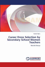 Career Dress Selection by Secondary School Women Teachers, Njeru Sophia