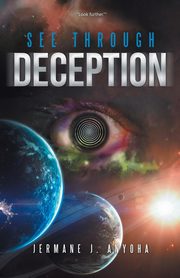 See through Deception, Anyoha Jermane J.