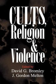 Cults, Religion, and Violence, 