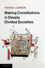 Making Constitutions in Deeply Divided Societies, Lerner Hanna