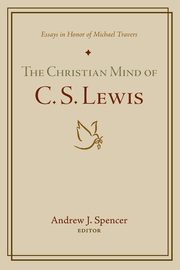 ksiazka tytu: The Christian Mind of C. S. Lewis autor: 