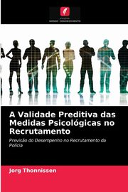 A Validade Preditiva das Medidas Psicolgicas no Recrutamento, Thonnissen Jorg