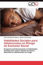 Habilidades Sociales Para Adolescentes En Riesgo de Exclusion Social, Martinez Lidia Olivera Alma