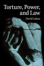 Torture, Power, and Law, Luban David