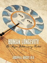 Human Longevity, Knight M.D. Joseph A.