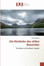 ksiazka tytu: Die Rckkehr des stillen Reisenden autor: Haywood Mark