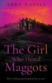 The Girl Who Heard Maggots, Davies Abby