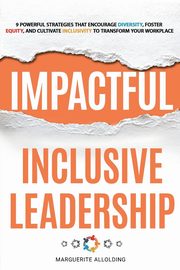 Impactful Inclusive Leadership, Allolding Marguerite
