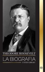 Theodore Roosevelt, Library United