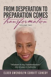 From Desperation to Preparation Comes Transformation, Conedy Elder Gwendolyn Corbitt