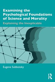 Examining the Psychological Foundations of Science and Morality, Subbotsky Eugene