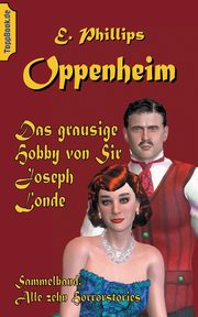 Das grausige Hobby von Sir Joseph Londe, Oppenheim E. Phillips