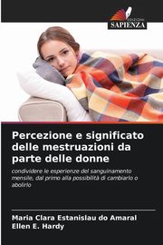 Percezione e significato delle mestruazioni da parte delle donne, Estanislau do Amaral Maria Clara