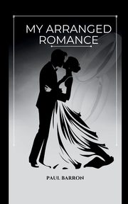 ksiazka tytu: my arranged romance autor: BARRON PAUL