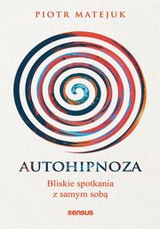 ksiazka tytu: Autohipnoza autor: Matejuk Piotr