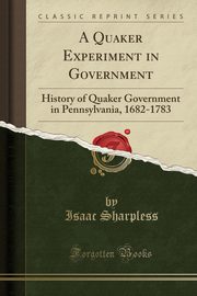 ksiazka tytu: A Quaker Experiment in Government autor: Sharpless Isaac