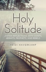 Holy Solitude, Haverkamp Heidi