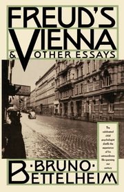 Freud's Vienna & Other Essays, Bettelheim Bruno