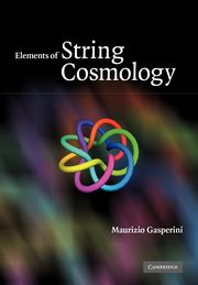 Elements of String Cosmology, Gasperini Maurizio