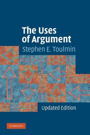 The Uses of Argument, Toulmin Stephen E.