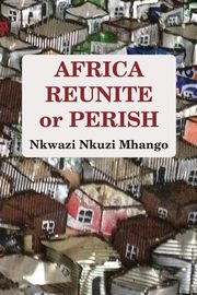 Africa Reunite or Perish, Mhango Nkwazi Nkuzi