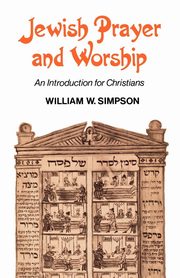 Jewish Prayer and Worship, Simpson William W.