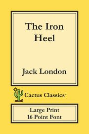 The Iron Heel (Cactus Classics Large Print), London Jack