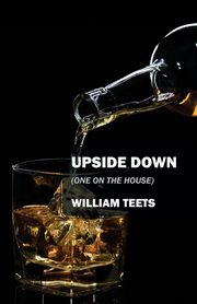 Upside Down, Teets William