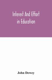 Interest and effort in education, Dewey John