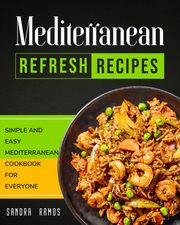 Mediterranean Refresh Recipes, Ramos Sandra