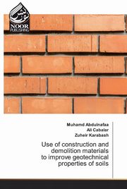 Use of construction and demolition materials to improve geotechnical properties of soils, Abdulnafaa Muhamd