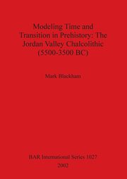 Modeling Time and Transition in Prehistory, Blackham Mark