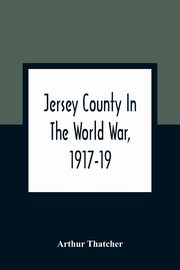Jersey County In The World War, 1917-19, Thatcher Arthur
