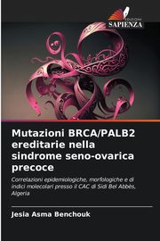 Mutazioni BRCA/PALB2 ereditarie nella sindrome seno-ovarica precoce, BENCHOUK Jesia Asma