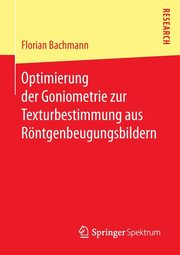 Optimierung der Goniometrie zur Texturbestimmung aus Rntgenbeugungsbildern, Bachmann Florian