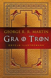 Gra o tron (edycja ilustrowana), Martin George R.R.