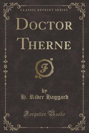 ksiazka tytu: Doctor Therne (Classic Reprint) autor: Haggard H. Rider