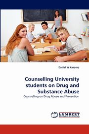 ksiazka tytu: Counselling University students on Drug and Substance Abuse autor: Kasomo Daniel  W