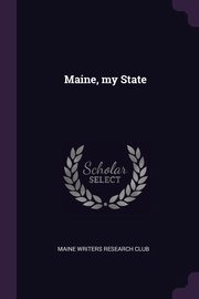 ksiazka tytu: Maine, my State autor: Maine Writers Research Club