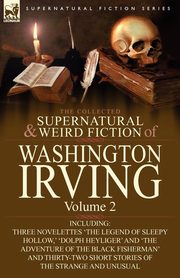 The Collected Supernatural and Weird Fiction of Washington Irving, Irving Washington