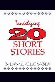 Tantalizing 20 Short Stories, Graber Lawrence